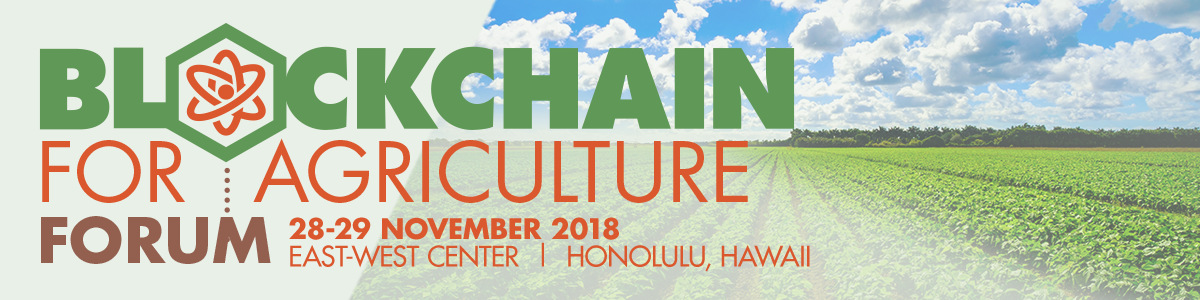 2018 IEEE Blockchain for Agriculture Forum 2018